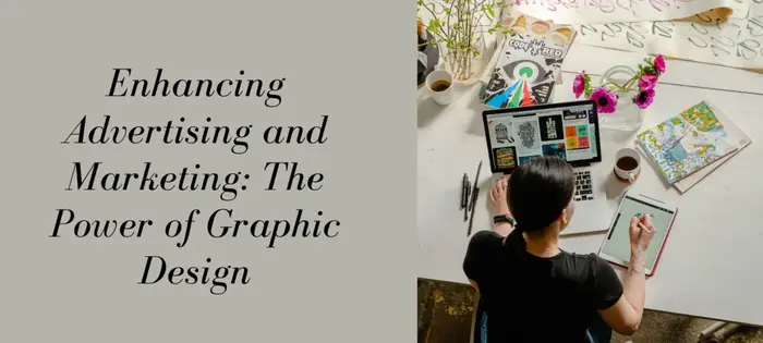 Enhancing Advertising and Marketing The Power of Graphic Design